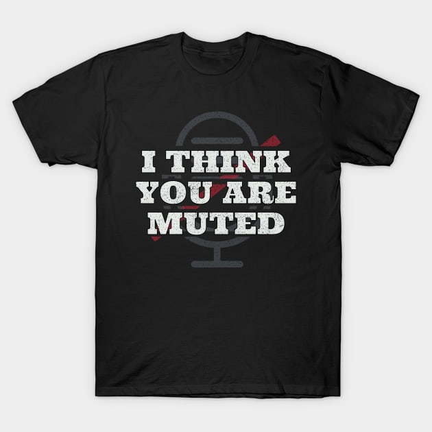 I think you are muted T-Shirt by Josh Diaz Villegas